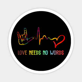 Love Needs No Words Deaf Awareness Gift Magnet